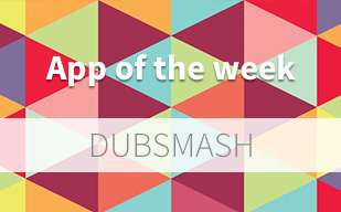  App of the Week:  Dubsmash